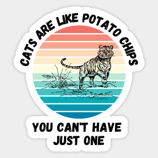 Cats Are Like Potato Chips You Cant Have Just One Sticker